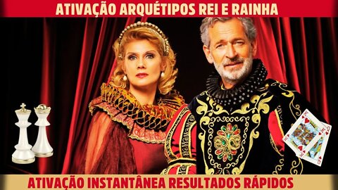 Ativação arquétipos Rei e Rainha