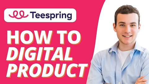 How To Upload Digital Products To Teespring | Teespring Tutorial 2023
