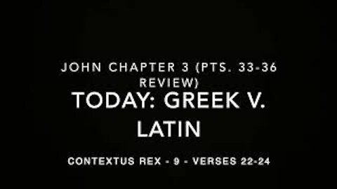 John Ch 3 Contextus Rex 9 (Greek v. Latin, verses 22–24)