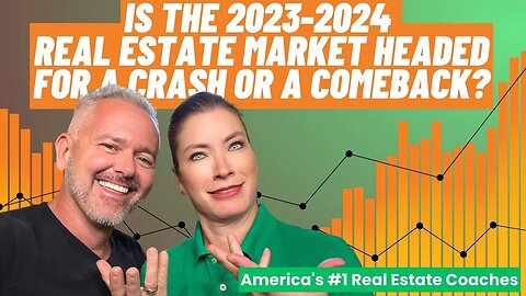 Is the 2023-2024 Real Estate Market Headed for a Crash or a Comeback?