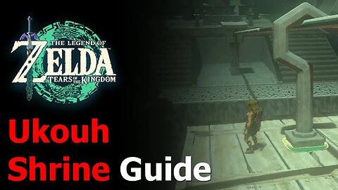 Zelda Tears of the Kingdom Ukouh Shrine Guide