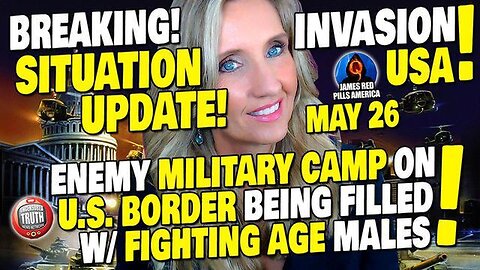 EMERGENCY SITUATION UPDATE 5⁄26! ENEMY MILITARY CAMP ON US SOIL, BRINGING IN FIGHTING AGE MALES!