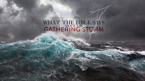 What the Bible Says About the Gathering Storm ~Ron Tucker