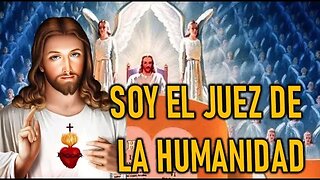 SOY EL JUEZ DE LA HUMANIDA PRESENTE, PASADA Y FUTURA - MENSAJE DE JESÚS A CATALINA RIVAS
