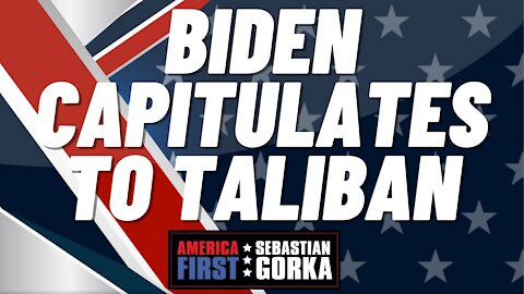 Sebastian Gorka FULL SHOW: Biden capitulates to Taliban