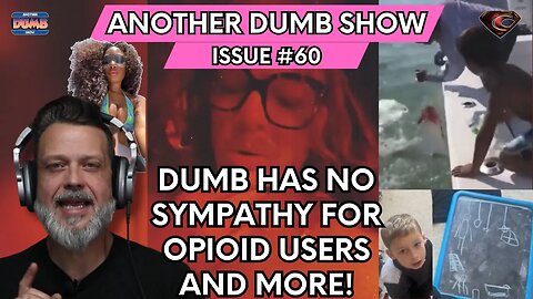 Issue #60 - Dumb has no sympathy for opioid users, Nose Candy in the White House and more!