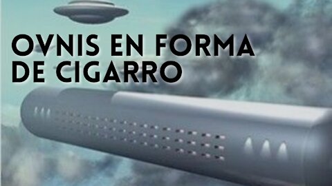 OVNIS EN FORMA DE CIGARRO