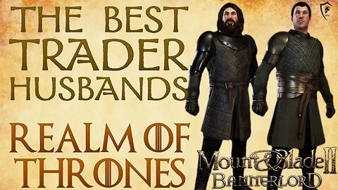 Best Trader Husbands in Realm of Thrones for Bannerlord
