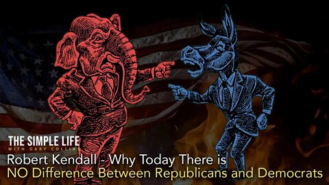 Why Today There is no Difference Between Republicans and Democrats | Ep 125 | The Simple Life with Gary Collins