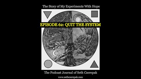 Experiments With Hope - Episode 62: Quit the System