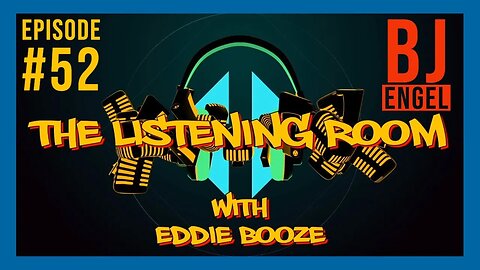 The Listening Room with Eddie Booze - #52 (BJ Engel)
