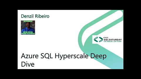 2020 @SQLSatLA presents: Azure SQL Hyperscale Deep Dive by Denzil Ribeiro | @Microsoft Room