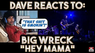 Dave's Reaction: Big Wreck — Hey Mama