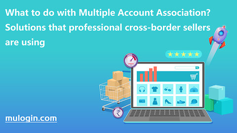 What to do with Multiple Account Association? Professional Solutions @mulogin