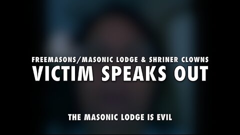 VICTIM OF MASONIC LODGE & SHRINERS SPEAKS OUT