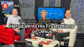 Herod Vents His Frustrations on Jesus — Home Group