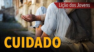 Lição dos Jovens: Cuidado | Michelson Borges