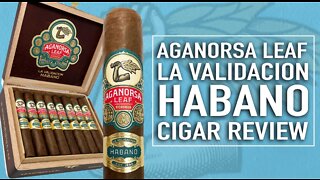 Aganorsa Leaf La Validacion Habano Cigar Review
