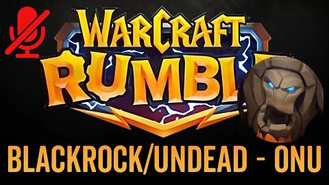 WarCraft Rumble - No Commentary Gameplay - Blackrock / Undead - Onu