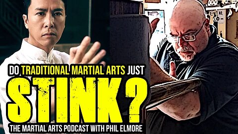 Do Traditional Martial Arts Just STINK? (Episode 038)