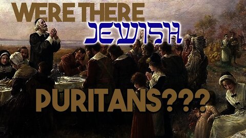Were the Puritans more JEWISH than PROTESTANT? You may be shocked to hear the answer!