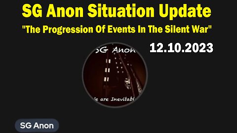 SG Anon Situation Update Dec 10: "The Progression Of Events In The Silent War"