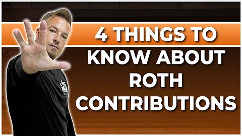 4 Things You MUST Know About Roth IRA Contributions