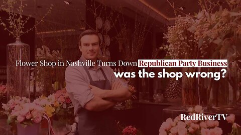Was The Flower Shop Wrong?: Flower Shop Turns Away State GOP