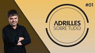 ADRILLES SOBRE TUDO #01 - A ESTREIA!