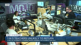 Mojo in the Morning: 1 in 5 teachers unlikely to return