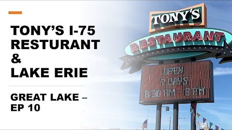 Tony's I-75 Restaurants & Lake Erie l Great Lakes - EP 10 l Traveling with Tom