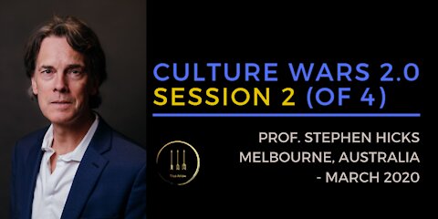 Stephen Hicks: Culture Wars 2.0 - What is Human Nature? (session 2 of 4)