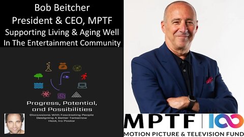 Bob Beitcher - President & CEO, Motion Picture and Television Fund - Support For Living & Aging Well