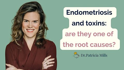 Endometriosis and toxins: are they one of the root causes? And how can we detoxify them?