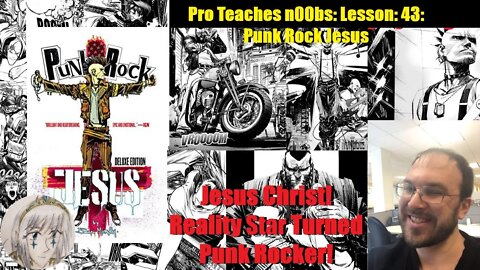 Pro Teaches n00bs: Lesson 43: Punk Rock Jesus