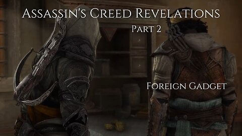 Assassin's Creed Revelation Part 2 - Foreign Gadget