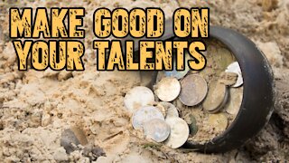 Make Good on Your Talents