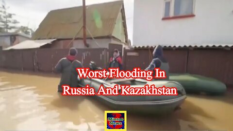 Thousands evacuating in Russia, Kazakhstan after severe flooding