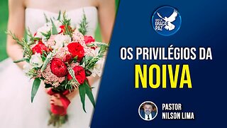 🔴 Os privilégios da Noiva - Pr. Nilson Lima #pregação #live
