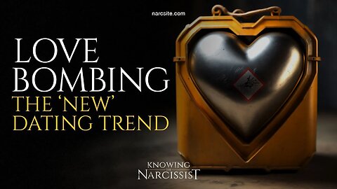 Lovebombing : The "New" Dating Trend