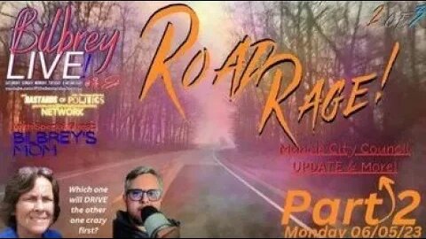 "ROAD RAGE! - Muncie City Council UPDATE & More! (Part 2)" | Bilbrey LIVE! (Guest: BILBREY'S MOM)