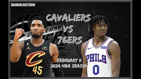 Philadelphia 76ers vs Cleveland Cavaliers Full Game Highlights | Feb 12 | 2024 NBA Season