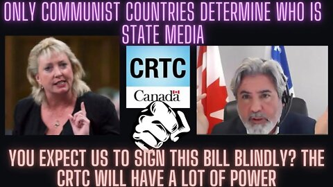 LISTEN CAREFULLY DANGEROUS BILL Watch the heritage minister squirm too much power going to the CRTC