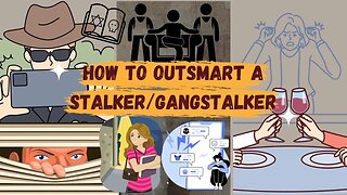 How To Outsmart a Stalker/Gangstalker.