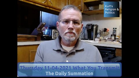 20211104 What You Transmit - The Daily Summation