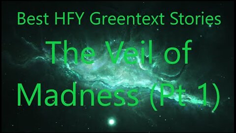 Best HFY Greentext Stories : The Veil Of Madness Part 1 (r/HFY + /tg/)