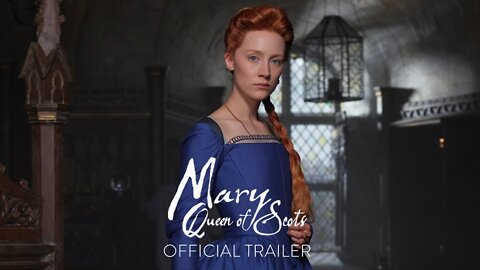 MARY QUEEN OF SCOTS - Official Trailer [HD]