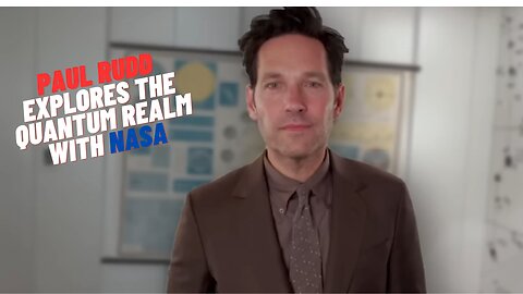 Paul Rudd Explores the Quantum Realm with NASA