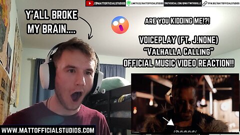 MATT | Y'ALL BROKE MY BRAIN... | Reacting to Voiceplay "Valhalla Calling" Official Video!