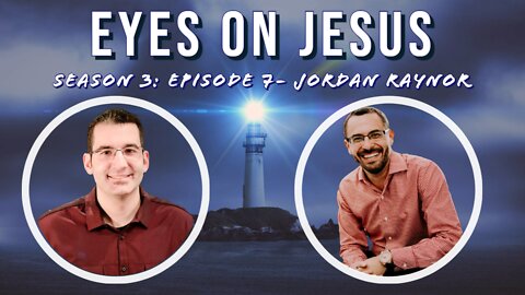 Eyes on Jesus Podcast S3E7: Jordan Raynor